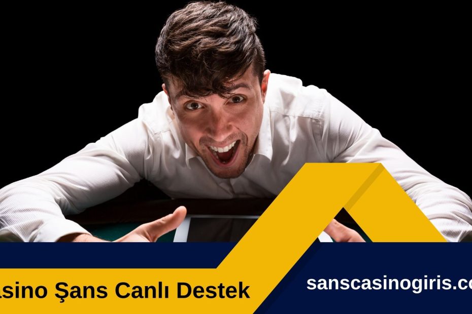 Casino Şans canlı destek