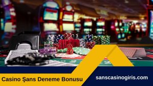 Casino Şans Deneme Bonusu