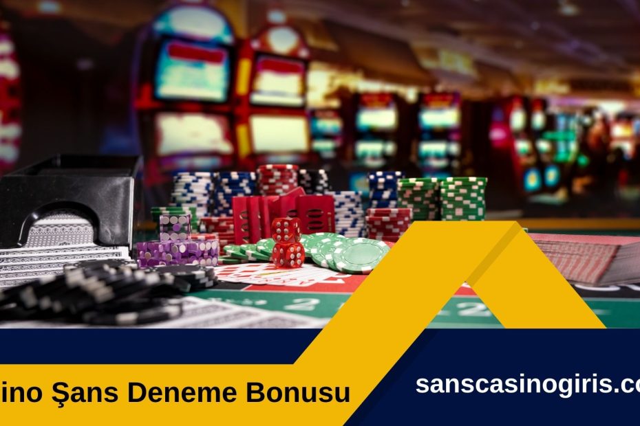 Casino Şans Deneme Bonusu