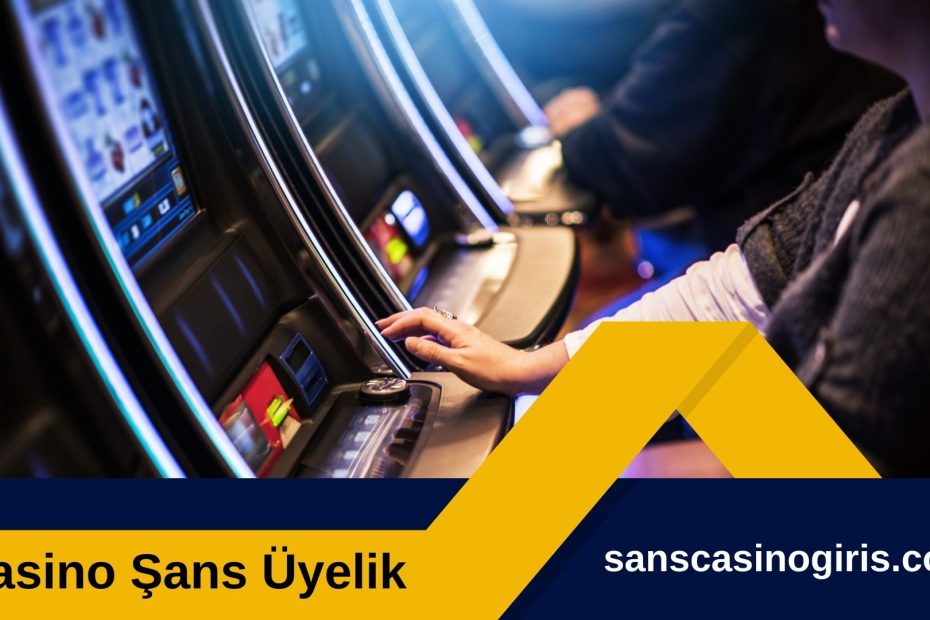 Şans Casino Üyelik